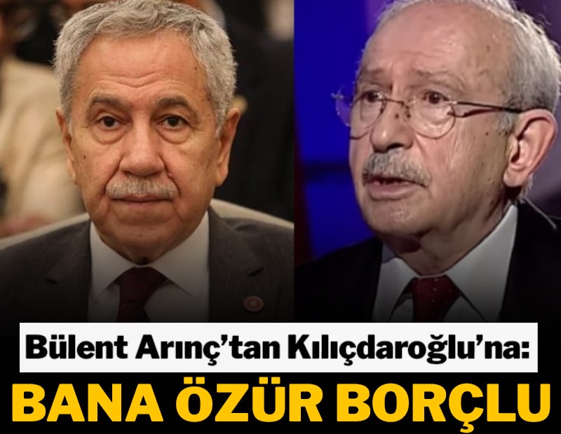 Bülent Arınç'tan Kılıçdaroğlu'na: Bana özür borcu var