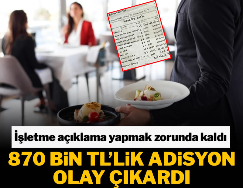 870 bin TL’lik adisyon olay çıkardı, işletme açıklama yapmak zorunda kaldı