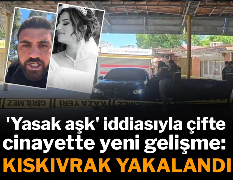'Yasak aşk' iddiasıyla çifte cinayette yeni gelişme: Kıskıvrak yakalandı