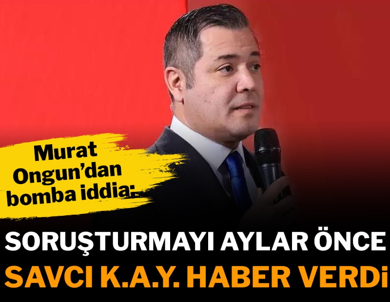 Murat  Ongun’dan bomba iddia: Soruşturmayı aylar önce duymuş