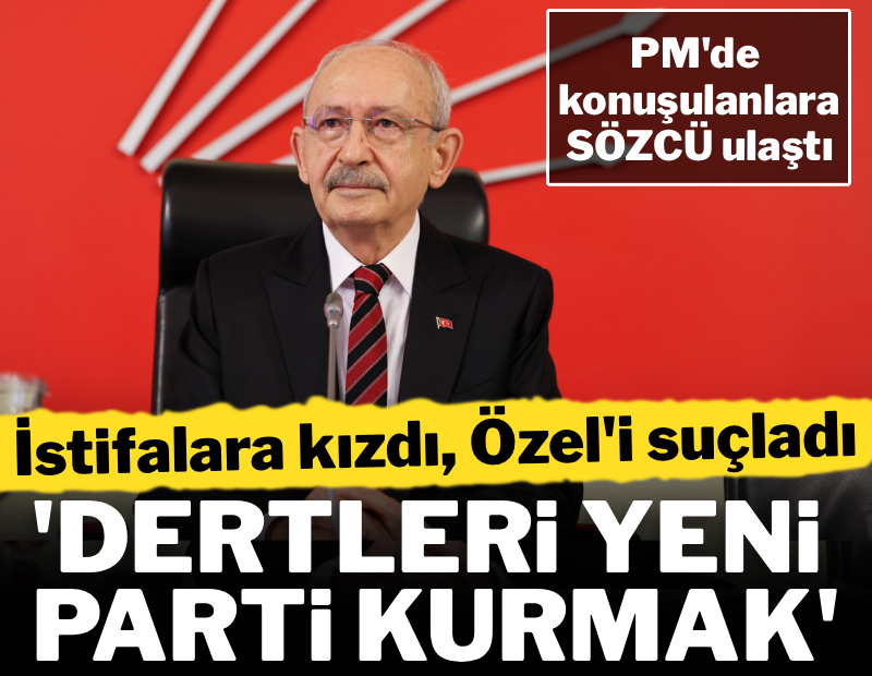 Kılıçdaroğlu istifalara kızdı, Özgür Özel'i suçladı: 'Dertleri parti kurmak'