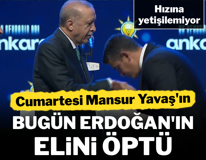 Cumartesi Mansur Yavaş'ın bugün Erdoğan'ın elini öptü