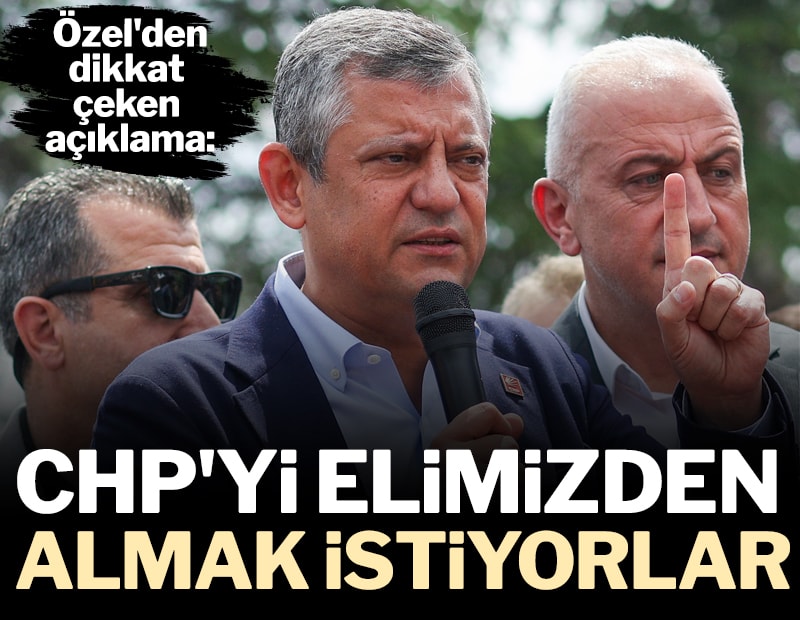 Özgür Özel'den dikkat çeken açıklama: CHP'yi elimizden almak istiyorlar