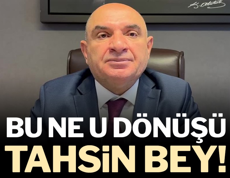 Bu ne u dönüşü Tahsin Bey!