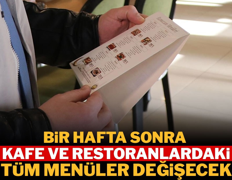 1 hafta sonra kafe ve restoranlardaki tüm menüler değişecek