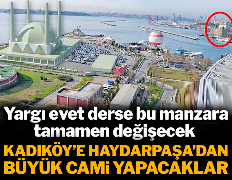 Kadıköy'e Haydarpaşa'dan büyük cami yapacaklar