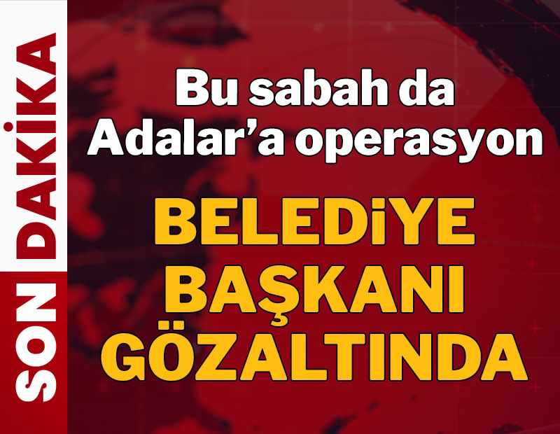 SON DAKİKA...Adalar Belediyesi'ne operasyon: Belediye Başkanı Ali Ercan Akpolat gözaltında