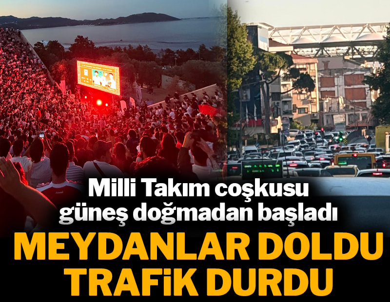 Vatandaşlar milli takım için sokaklarda: Meydanlar doldu, trafik durdu