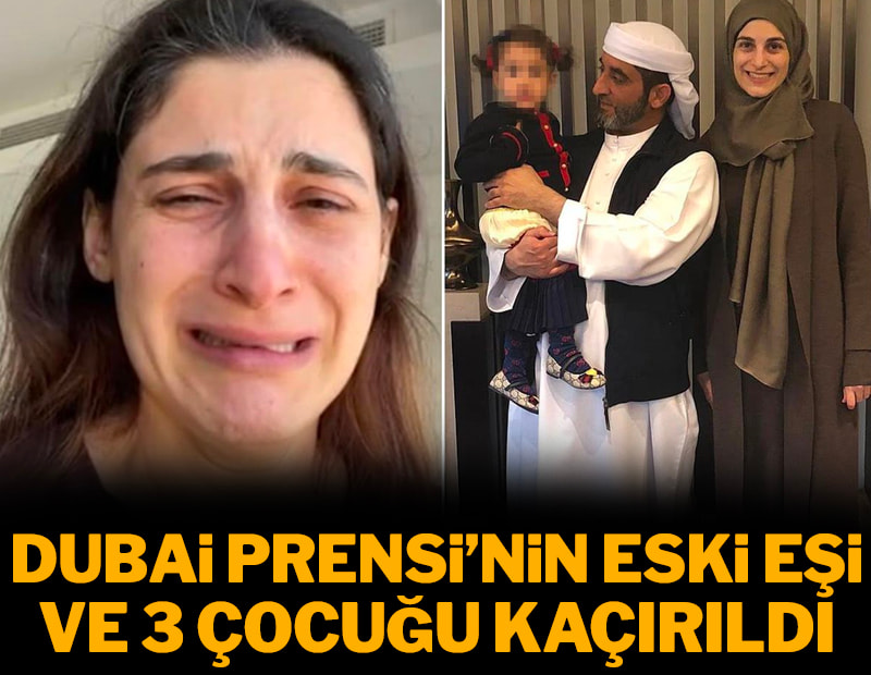 Dubai Prensi'nin eski eşi ve 3 çocuğu kaçırıldı: Birleşmiş Milletler'e çağrı yapıldı