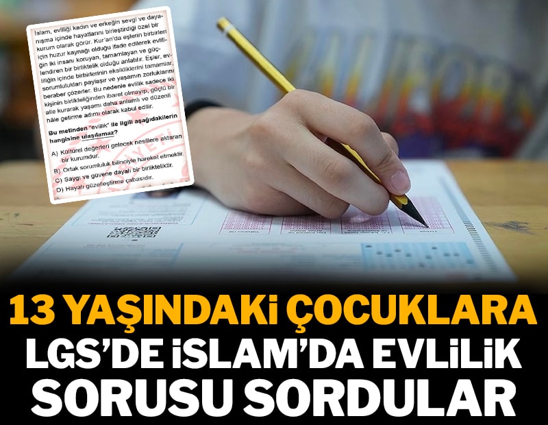 13 yaşındaki çocuklara LGS'de İslam'da evlilik sorusu sordular