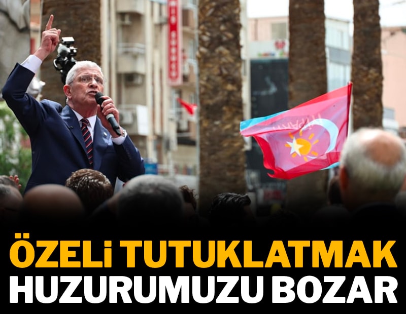 'Özel'i tutuklatmak, huzurumuzu bozar'