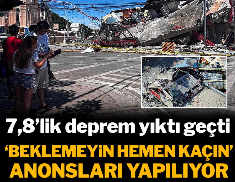 7,8'lik deprem yıktı geçti: 'Beklemeyin hemen kaçın anonsları yapılıyor'