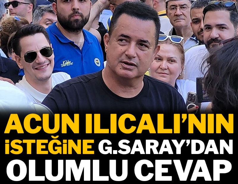 Acun Ilıcalı'nın isteğine Galatasaray'dan açık kapı