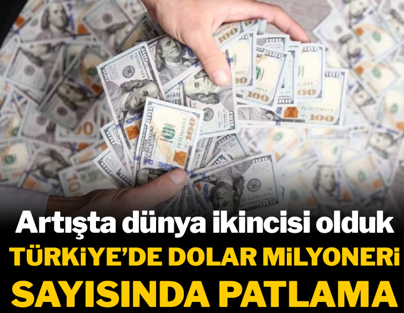 Türkiye'de dolar milyoneri sayısında patlama! Artışta dünya ikincisi olduk