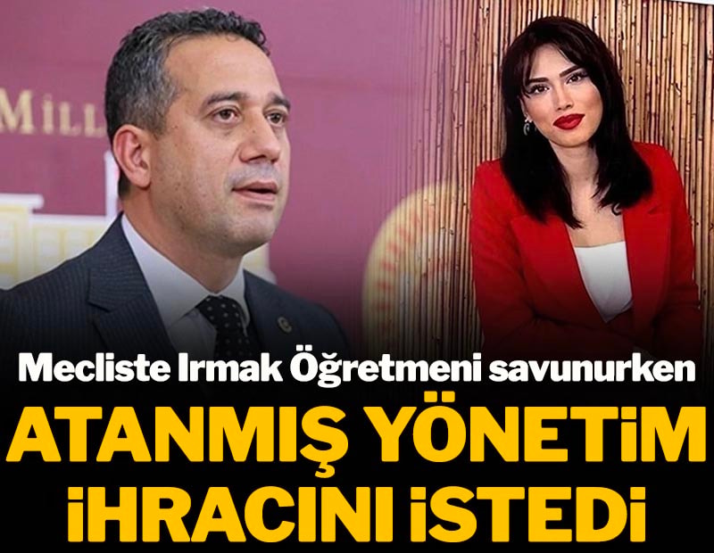 Mecliste Irmak Öğretmeni savunurken atanmış yönetim ihracını istendi