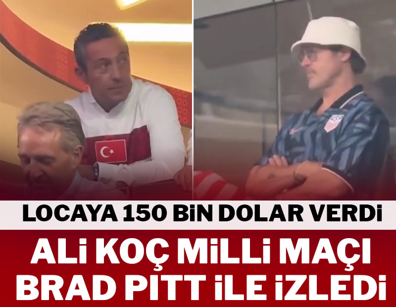 Ali Koç ve Brad Pitt milli maçı yan yana izledi!
