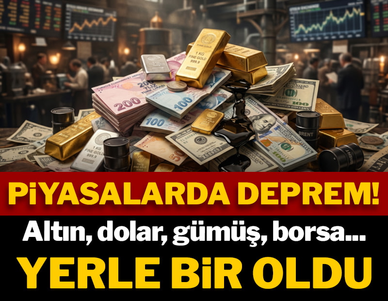 Piyasalarda deprem! Altın, dolar, gümüş, borsalar yerle bir oldu!