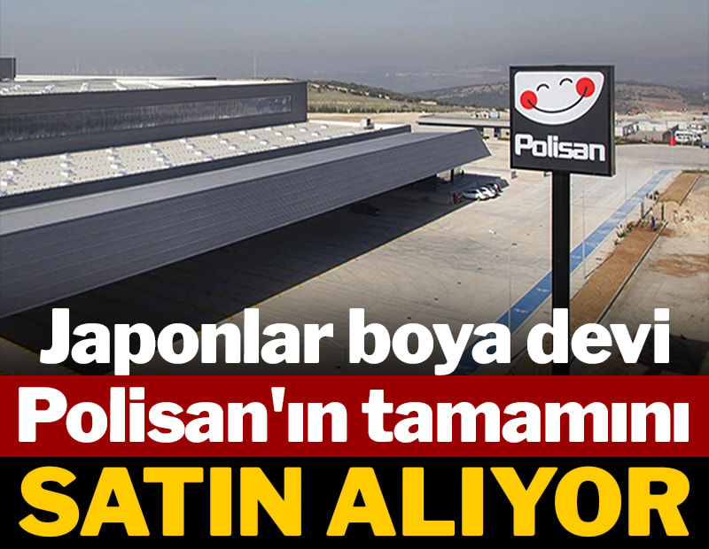 Japonlar boya devi Polisan'ın tamamını 93 milyon dolara satın alacak