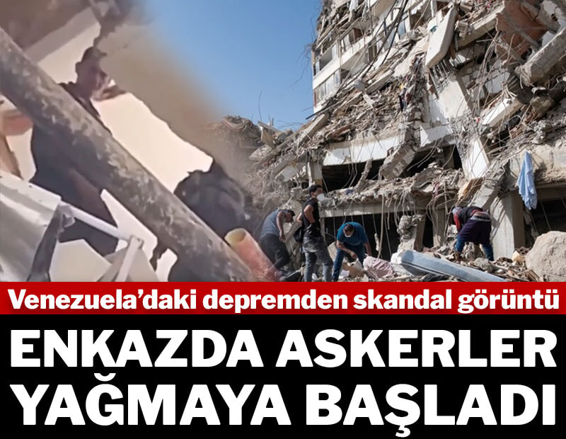 Venezuela'daki depremde skandal görüntü! Askerler enkazda yağmaya başladı
