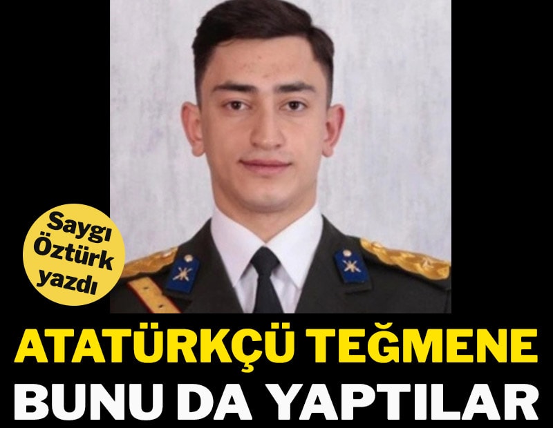 Atatürkçü teğmene bunu da yaptılar!