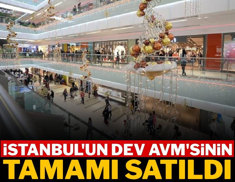 İstanbul'un dev AVM'sinin tamamı satıldı