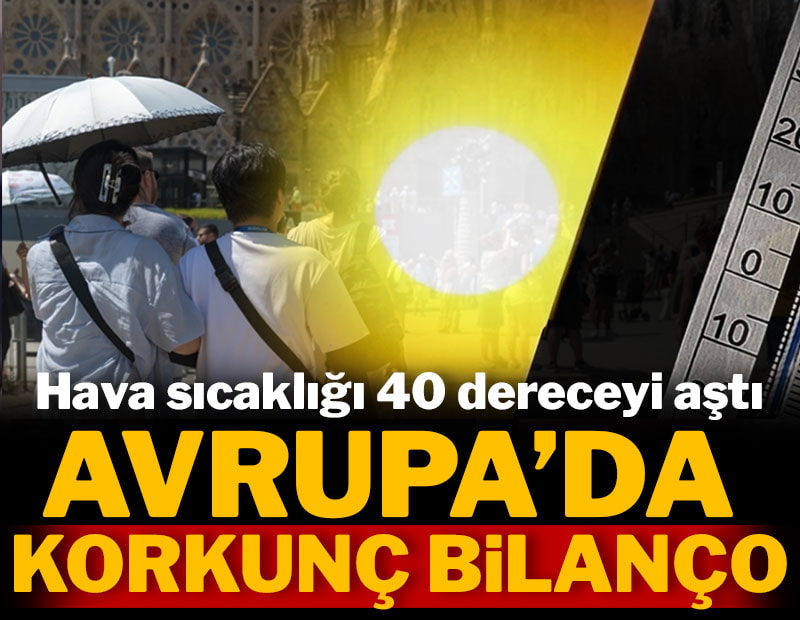 Hava sıcaklığı 40 dereceyi aştı: Avrupa'da korkunç bilanço!