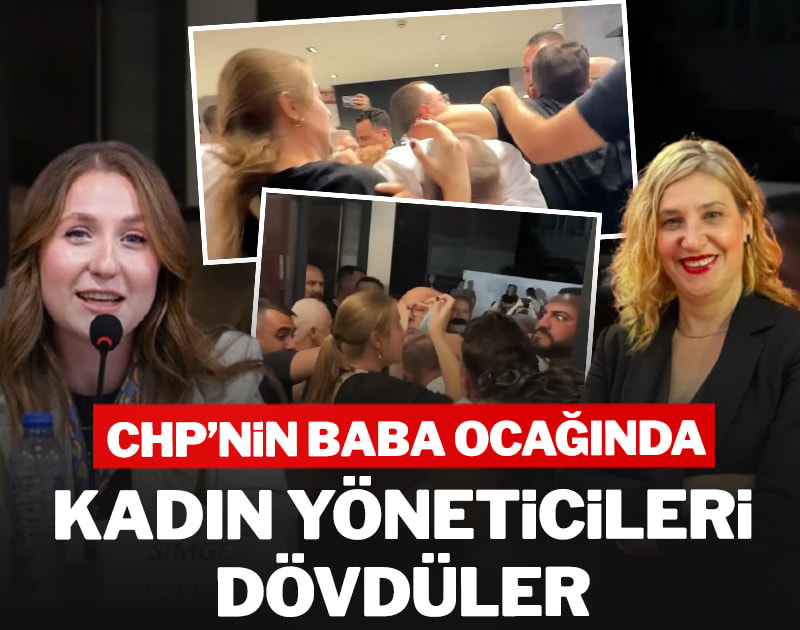 CHP'nin baba ocağında kadın yöneticileri dövdüler