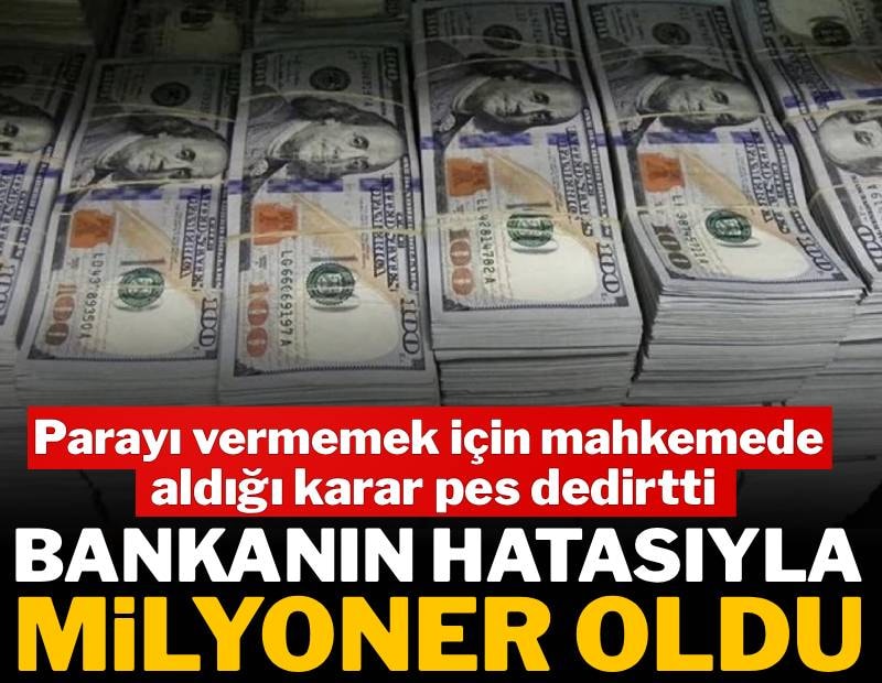 Bankanın hatasıyla milyoner oldu: Mahkemede verdiği karar pes dedirtti