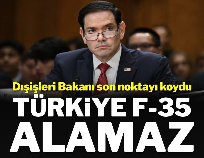 ABD Dışişleri Bakanı noktayı koydu: 'Türkiye F-35 alamaz'
