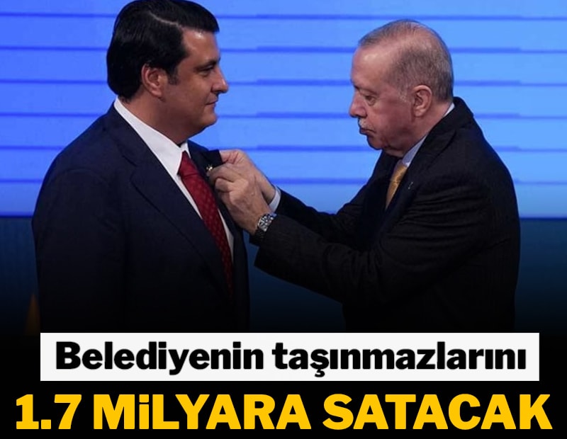 Belediyenin taşınmazlarını 1.7 milyara satacak