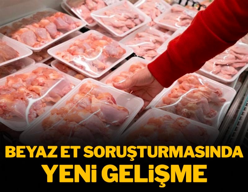 Beyaz Et soruşturmasında yeni gelişme