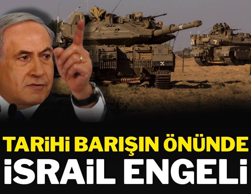 Tarihi barışın önünde İsrail engeli