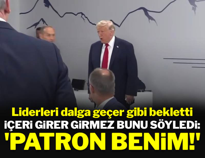 Dünya liderlerini dalga geçer gibi bekletti, içeri girer girmez bunu söyledi: 'Patron benim!'