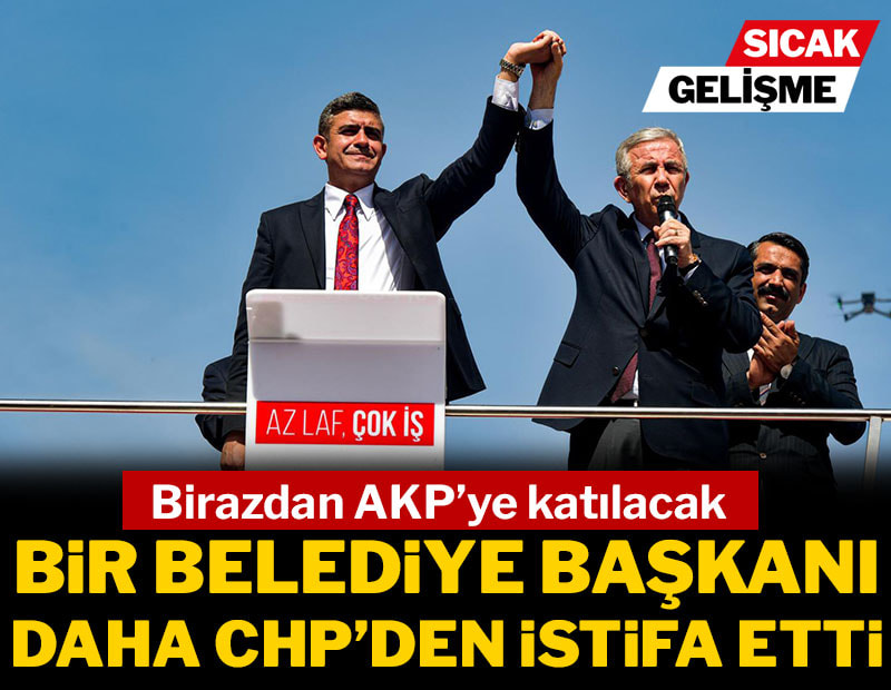 CHP'de bir belediye başkanı daha istifa etti: Birazdan AKP'ye katılacak