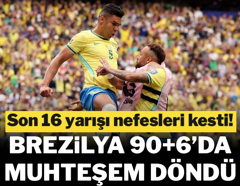 Brezilya muhteşem döndü! Son 16 bileti 90+6'da geldi