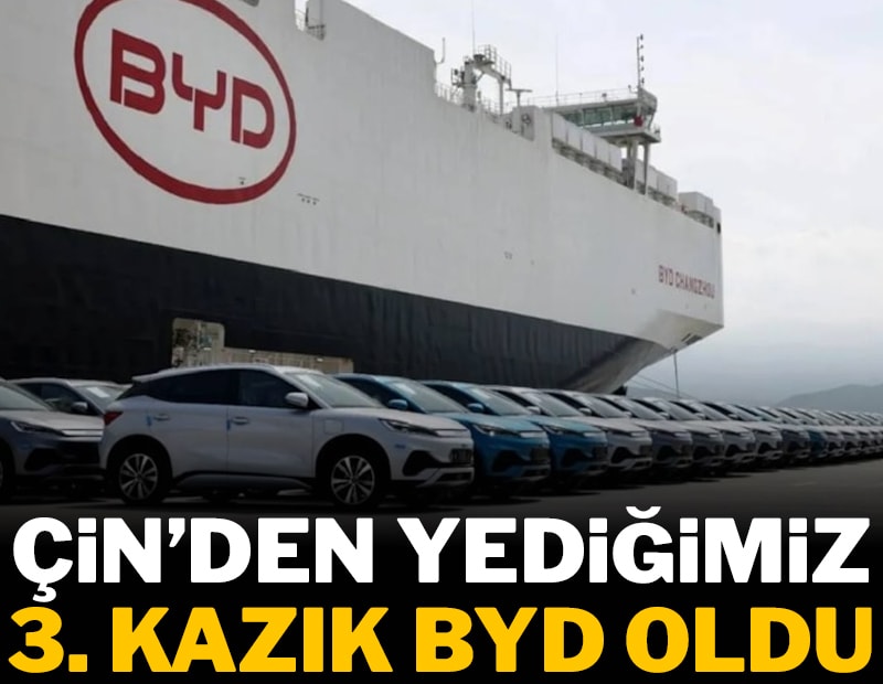 Çin’den yediğimiz 3. kazık BYD oldu