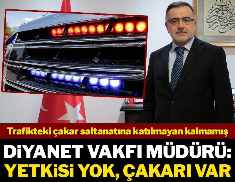 Diyanet Vakfı Müdürü: Yetkisi yok, çakarı var