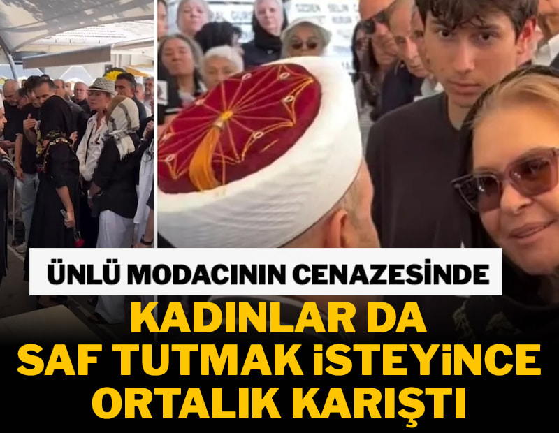 Ünlü modacı Zühal Yorgancıoğlu'nun cenazesinde 'saf tutma' gerginliği
