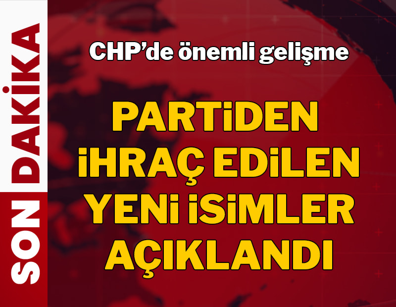 SON DAKİKA: CHP'de ihraç edilen yeni isimler açıklandı!