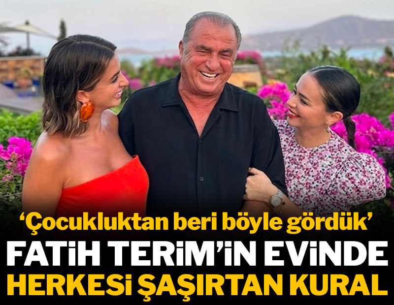 Fatih Terim'in evinde herkesi şaşırtan kural
