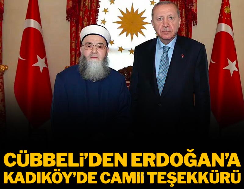 'Cübbeli Ahmet' Erdoğan'a Kadıköy'de camii teşekkürü