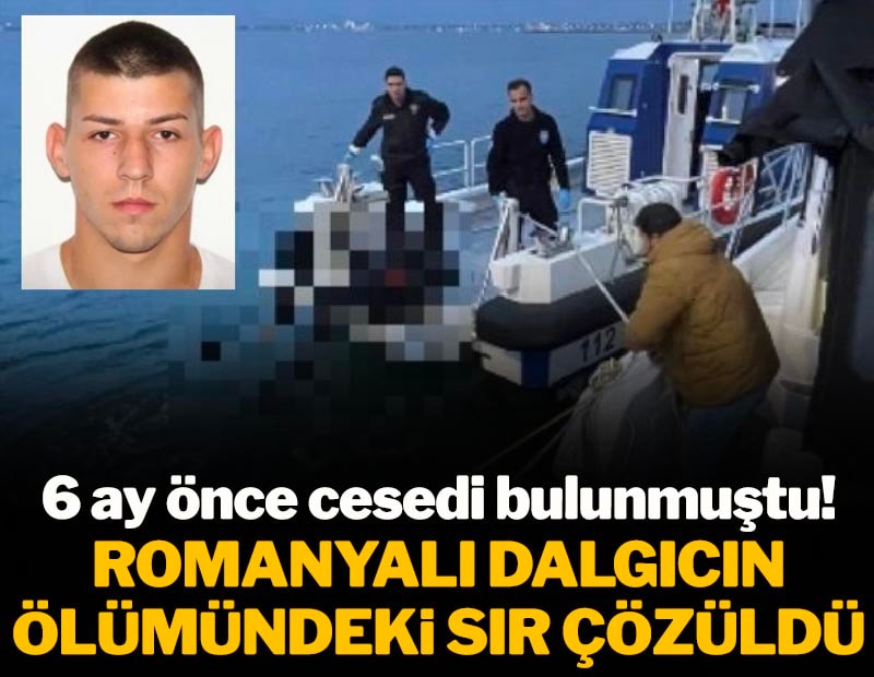 6 ay önce ölü bulunmuştu! Romanyalı dalgıcın sırrı çözüldü