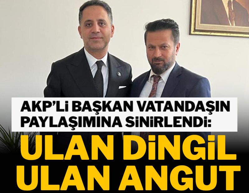 AKP’li başkan vatandaşın paylaşımına sinirlendi