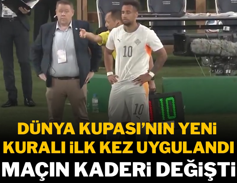 Dünya Kupası'ndaki yeni kural ilk kez uygulandı, maçın kaderi değişti!