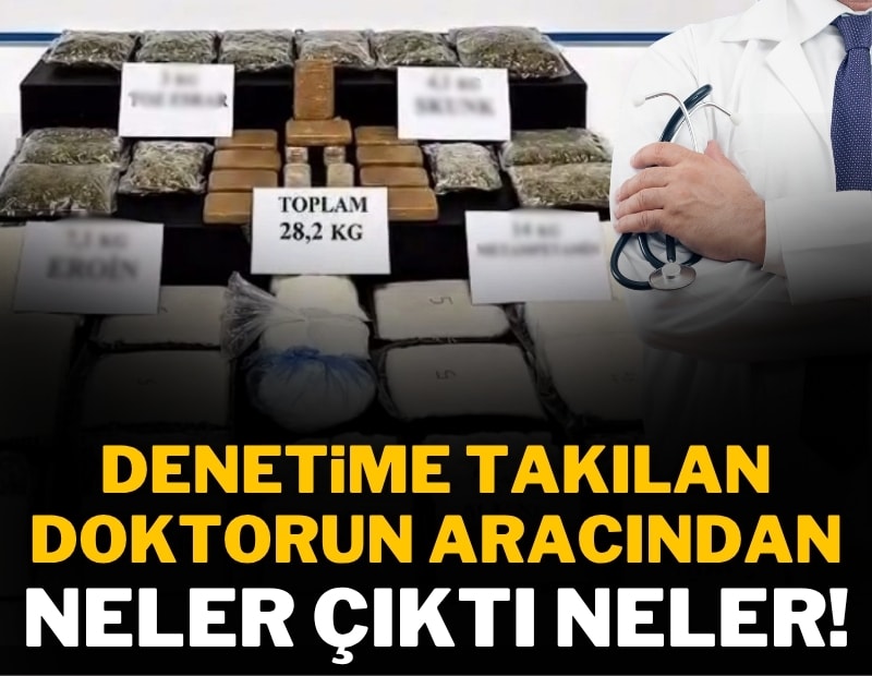 Aracında 28 kilo uyuşturucu çıkan doktor tutuklandı