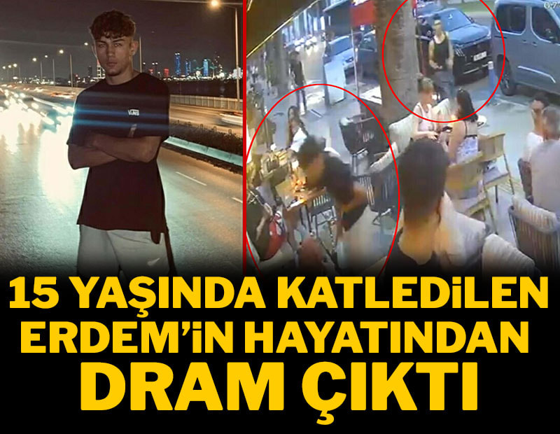 15 yaşında katledilen Erdem'in hayatından dram çıktı