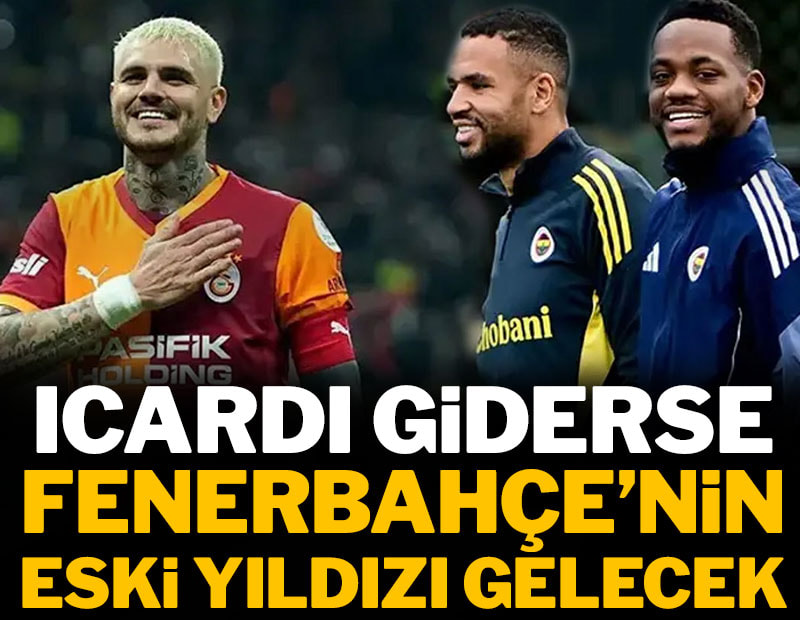 Mauro Icardi giderse Fenerbahçe'nin eski yıldızı gelecek