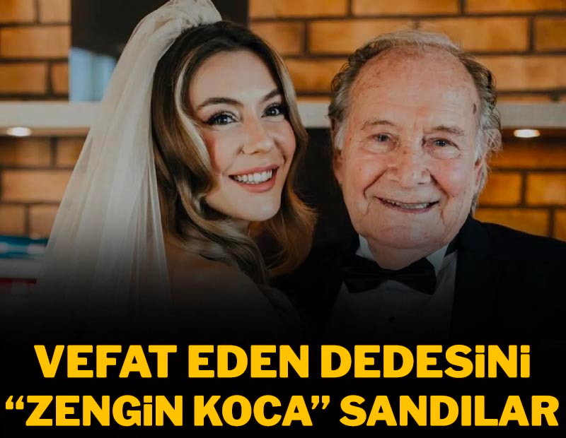 Vefat eden dedesini “zengin koca” sandılar
