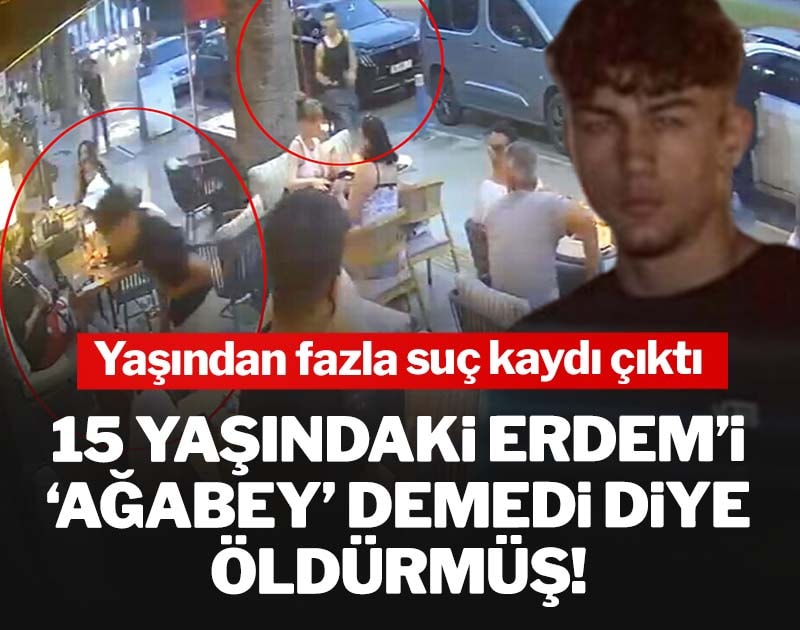 15 yaşındaki Erdem’i ‘ağabey’ demedi diye öldürmüş! Yaşından fazla suç kaydı çıktı