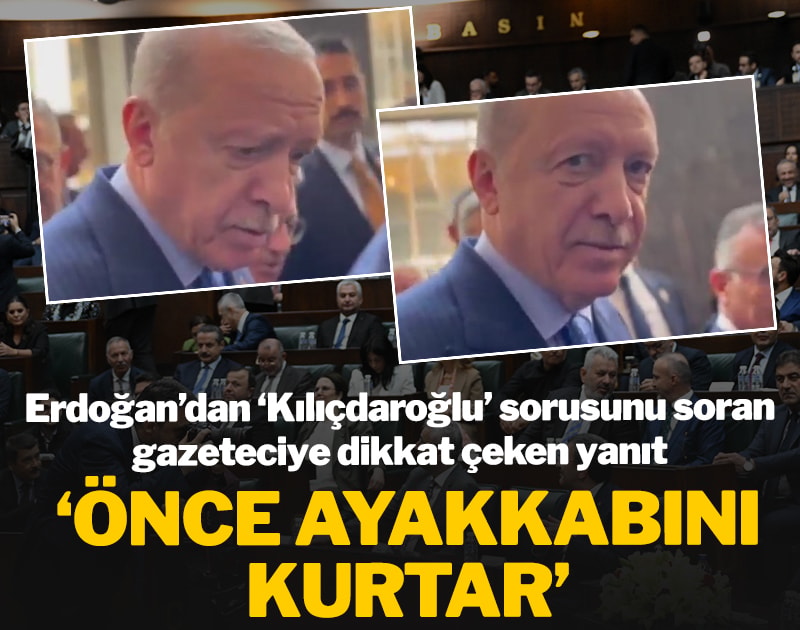Erdoğan’dan ‘Kılıçdaroğlu’ sorusunu soran gazeteciye dikkat çeken yanıt: 'Önce ayakkabını kurtar'
